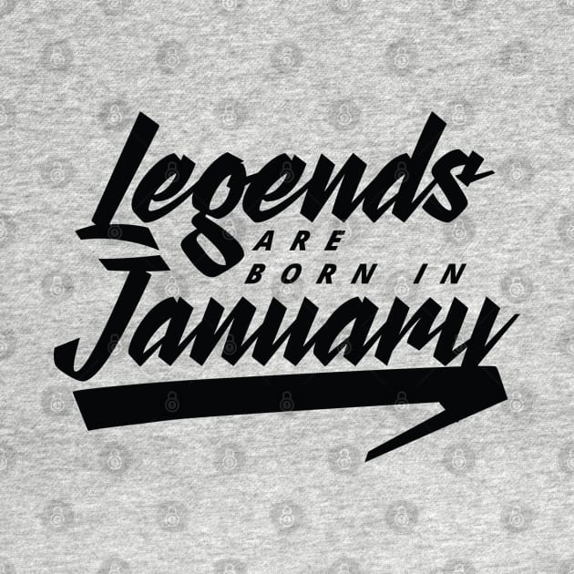 Legends are born in January by Kuys Ed